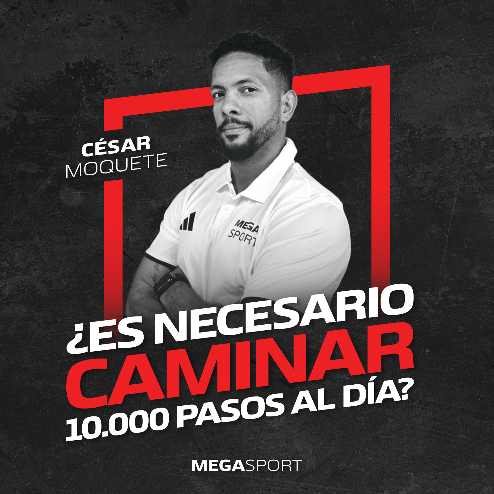¿Es necesario caminar 10.000 pasos al día? - César Moquete, Megasport
